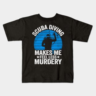 Scuba Diving Gift Murdery Funny Diver Quote Divers Kids T-Shirt